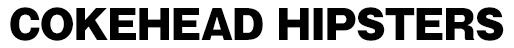 cokehead hipsters